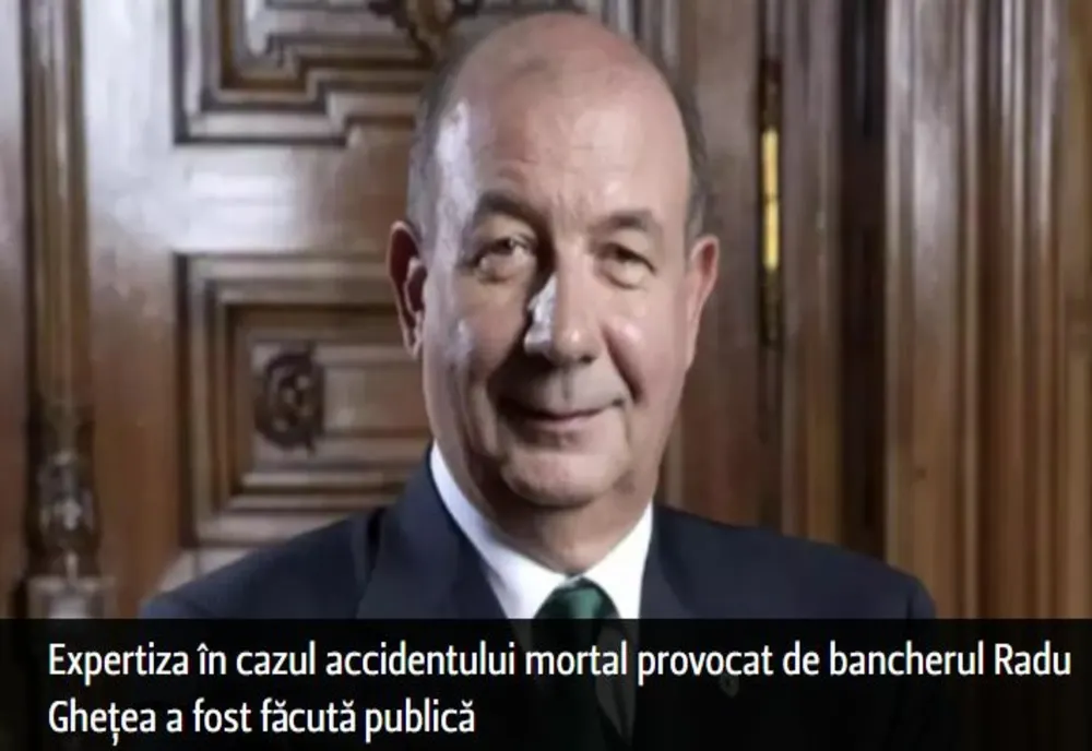 Expertiza în cazul accidentului mortal provocat de bancherul Radu Ghețea a fost făcută publică