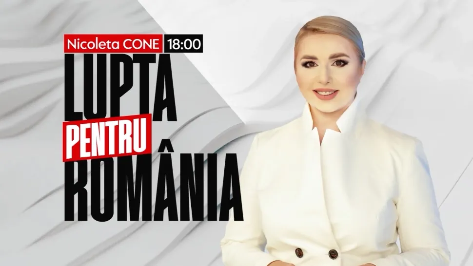 Ediție explozivă „Lupta pentru România” în această seară de la ora 18.00