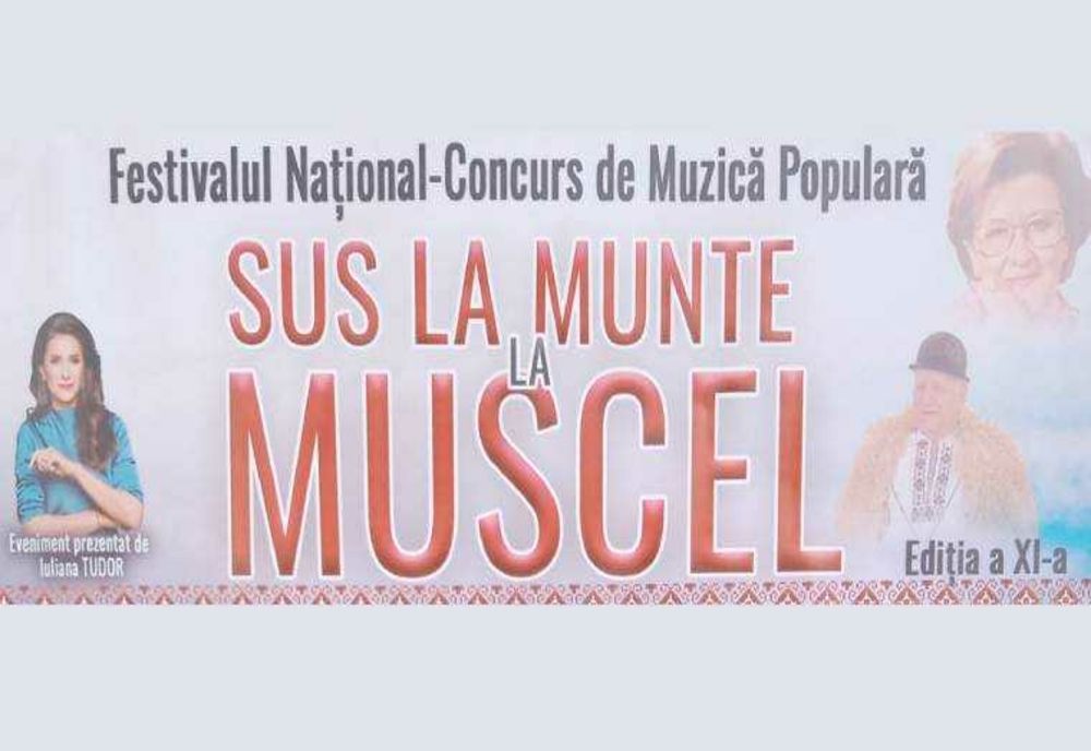 FESTIVALUL NAȚIONAL DE MUZICĂ POPULARĂ ”SUS LA MUNTE, LA MUSCEL”