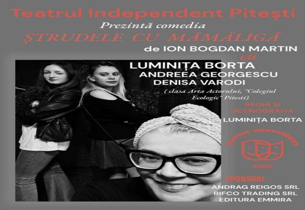 TEATRUL INDEPENDENT PITEȘTI DESCHIDE STAGIUNEA CU O COMEDIE NOUĂ: „ȘTRUDELE CU MĂMĂLIGĂ”