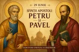 Sărbătoare mare azi: Sfinții Apostoli Petru și Pavel, cinstiți pe 29 iunie